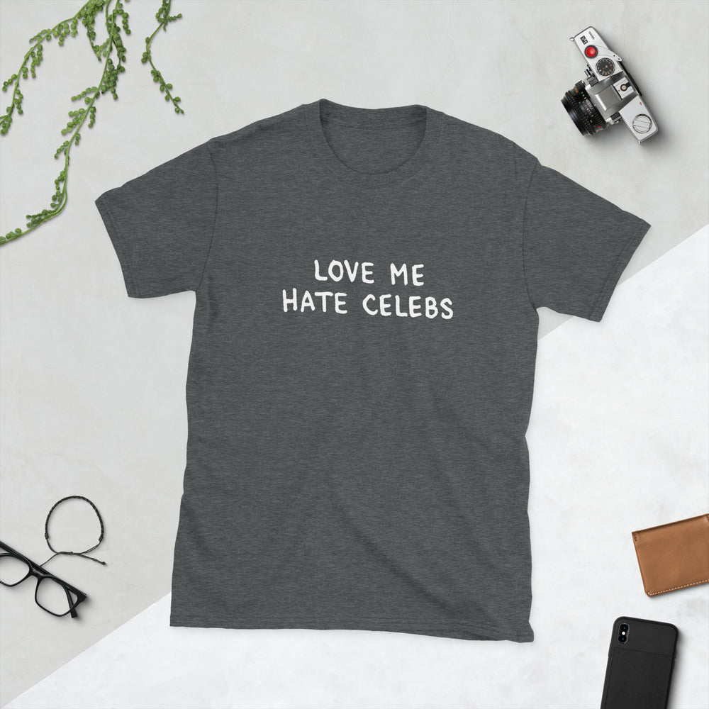 Love Me Hate Celebs Humorous Unisex Tee