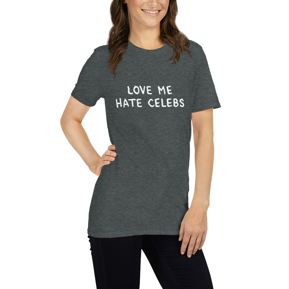 Love Me Hate Celebs Humorous Unisex Tee